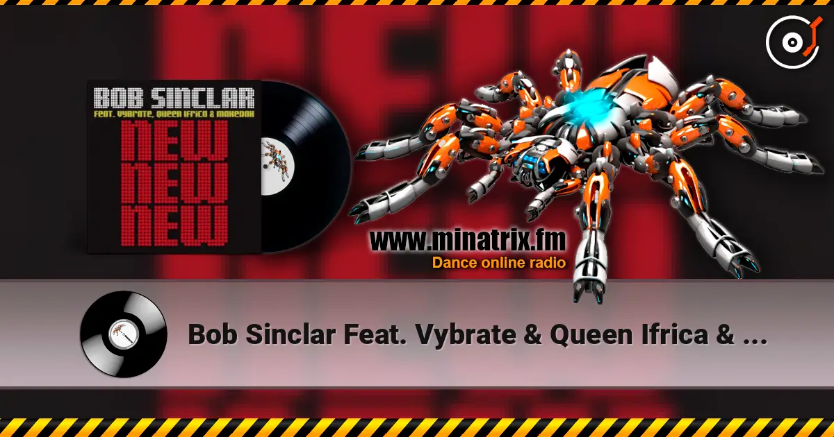 Bob Sinclar Feat. Vybrate & Queen Ifrica & Makedah - New New New (Original Club Mix) listen online in high quality | Minatrix.FM