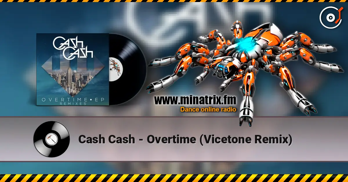 Cash Cash - Overtime (Vicetone Remix) слухати онлайн у високій якості | Minatrix.FM