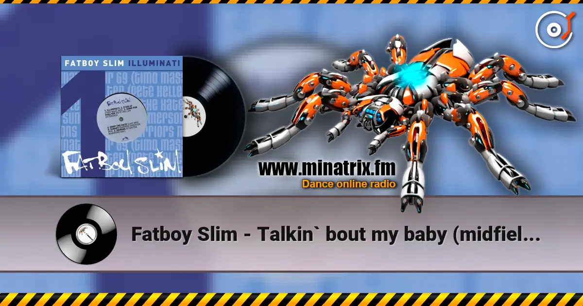 Fatboy Slim - Talkin` bout my baby (midfield general`s disco reshuffle mix) listen online in high quality | Minatrix.FM
