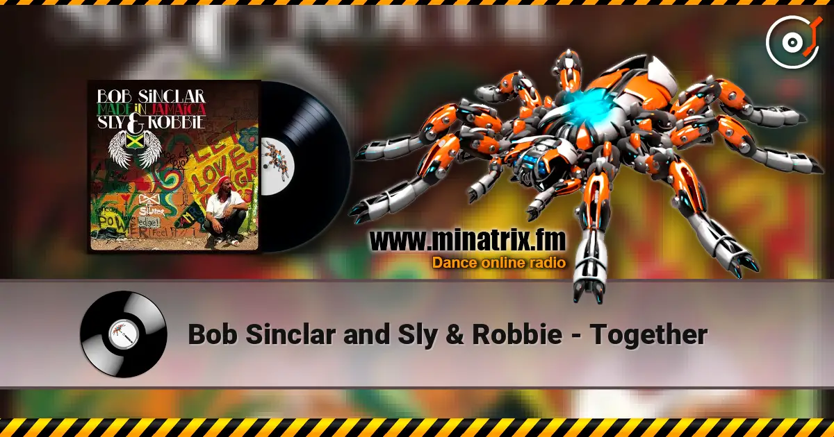 Bob Sinclar and Sly & Robbie - Together listen online in high quality | Minatrix.FM