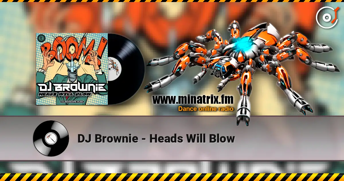 DJ Brownie - Heads Will Blow слухати онлайн у високій якості | Minatrix.FM