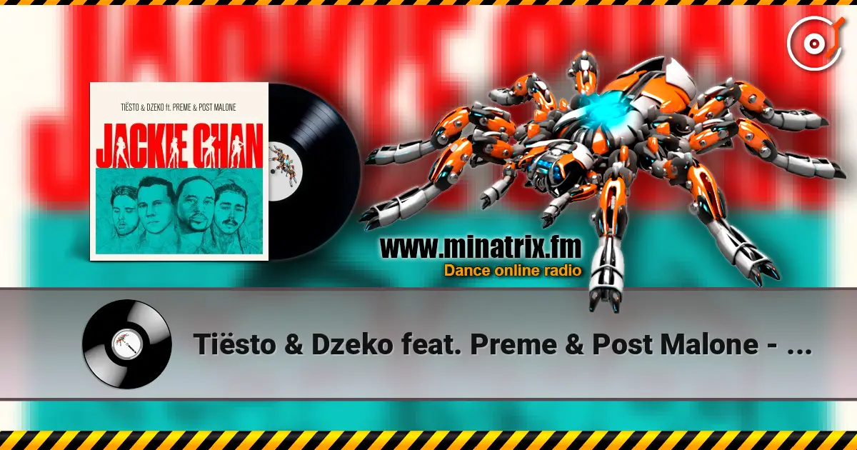 Tiësto & Dzeko feat. Preme & Post Malone - Jackie Chan listen online in high quality | Minatrix.FM