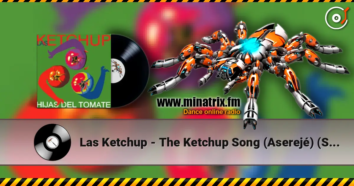 Las Ketchup - The Ketchup Song (Aserejé) (Spanish Version) слухати онлайн у високій якості | Minatrix.FM
