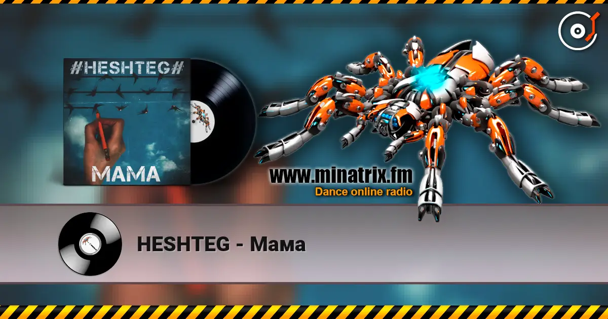 HESHTEG - Мама listen online in high quality | Minatrix.FM
