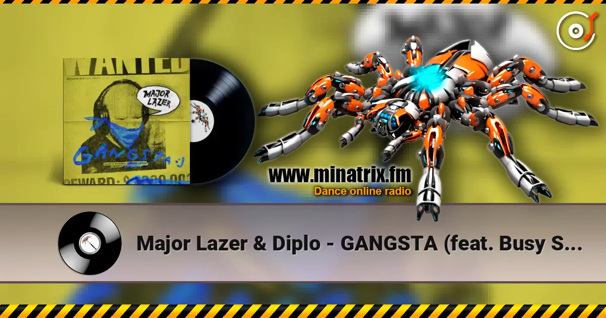 Major Lazer & Diplo - GANGSTA (feat. Busy Signal & Kybba) listen online in high quality | Minatrix.FM