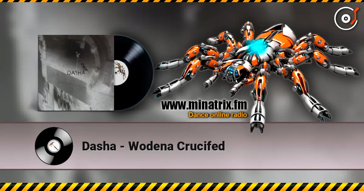 Dasha - Wodena Crucifed слухати онлайн у високій якості | Minatrix.FM