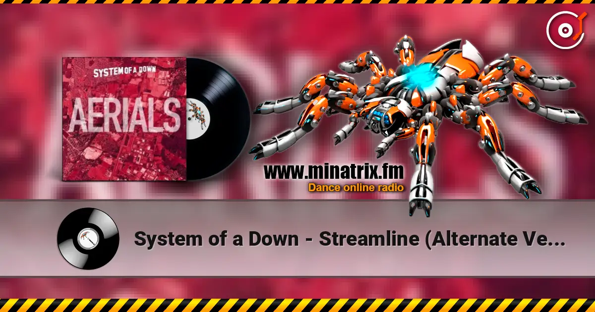 System of a Down - Streamline (Alternate Version) слухати онлайн у високій якості | Minatrix.FM