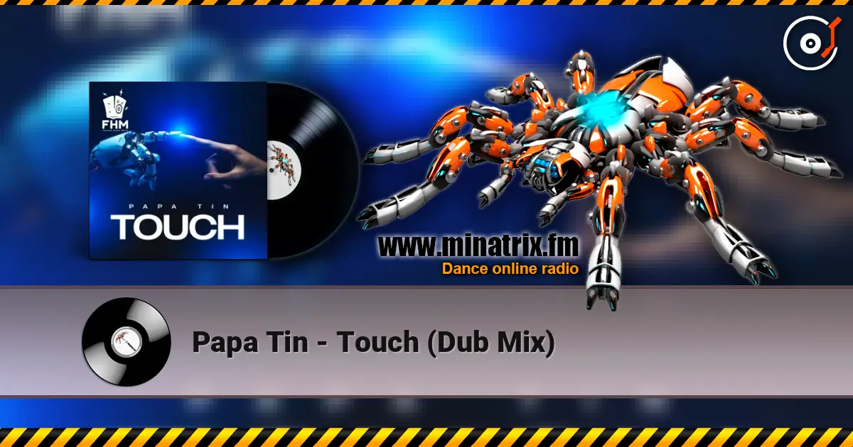Papa Tin - Touch (Dub Mix) слухати онлайн у високій якості | Minatrix.FM