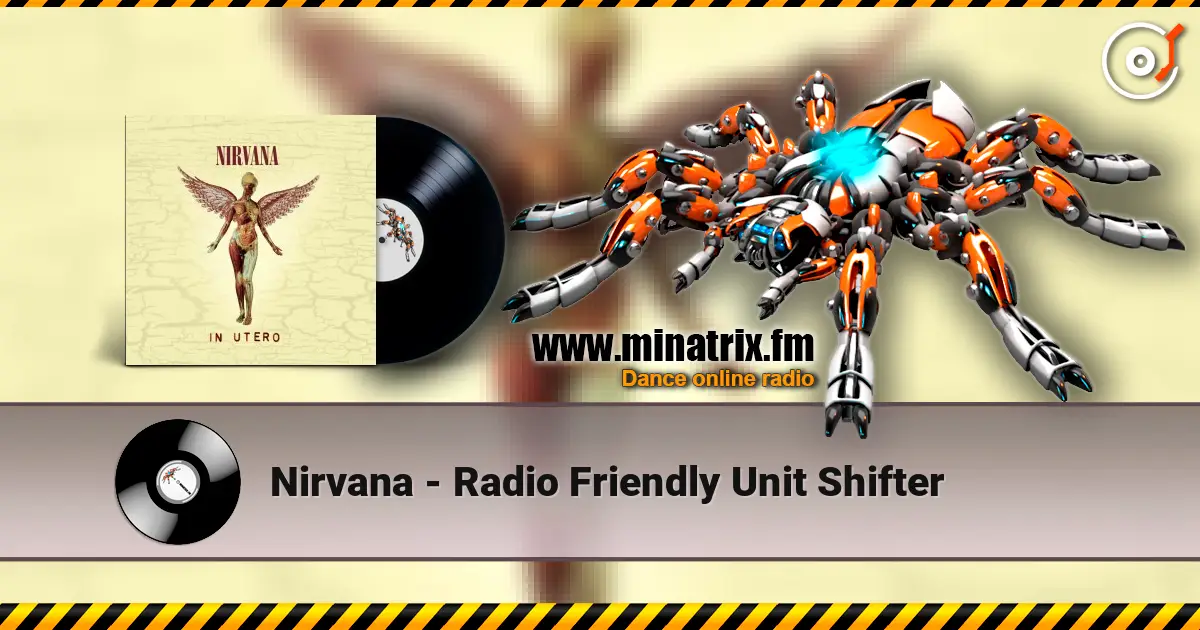 Nirvana - Radio Friendly Unit Shifter listen online in high quality | Minatrix.FM