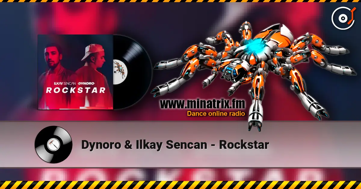 Dynoro & Ilkay Sencan - Rockstar слухати онлайн у високій якості | Minatrix.FM