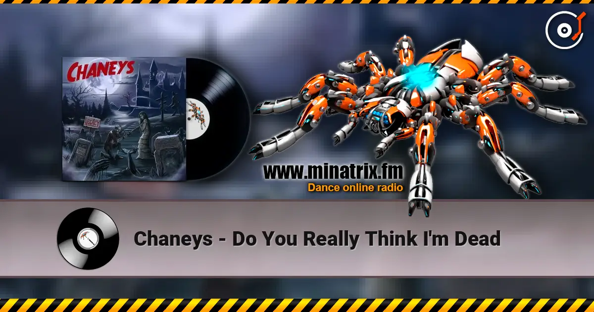 Chaneys - Do You Really Think I'm Dead слухати онлайн у високій якості | Minatrix.FM