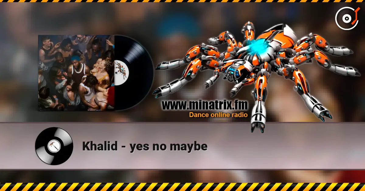 Khalid - yes no maybe слухати онлайн у високій якості | Minatrix.FM