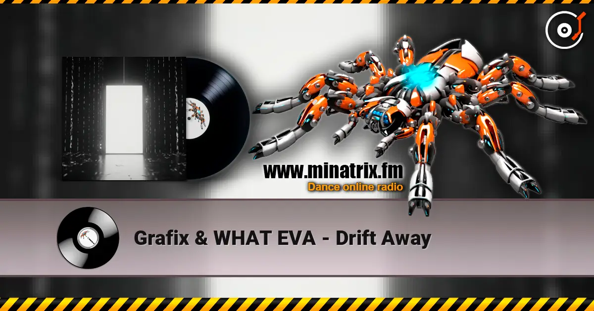Grafix & WHAT EVA - Drift Away listen online in high quality | Minatrix.FM