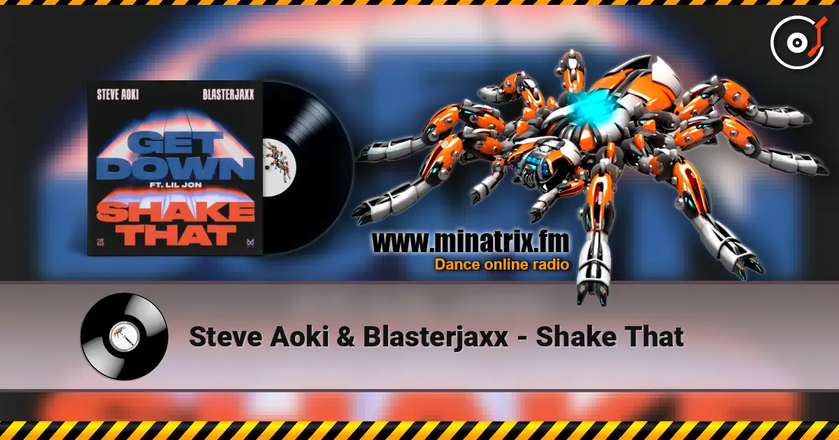 Steve Aoki & Blasterjaxx - Shake That listen online in high quality | Minatrix.FM