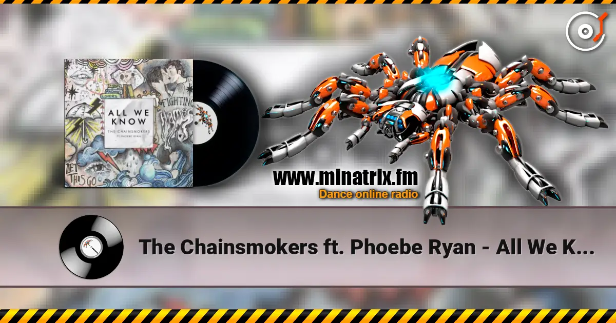 The Chainsmokers ft. Phoebe Ryan - All We Know (Original Mix) слухати онлайн у високій якості | Minatrix.FM