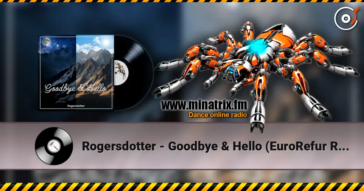 Rogersdotter - Goodbye & Hello (EuroRefur Remix) слухати онлайн у високій якості | Minatrix.FM
