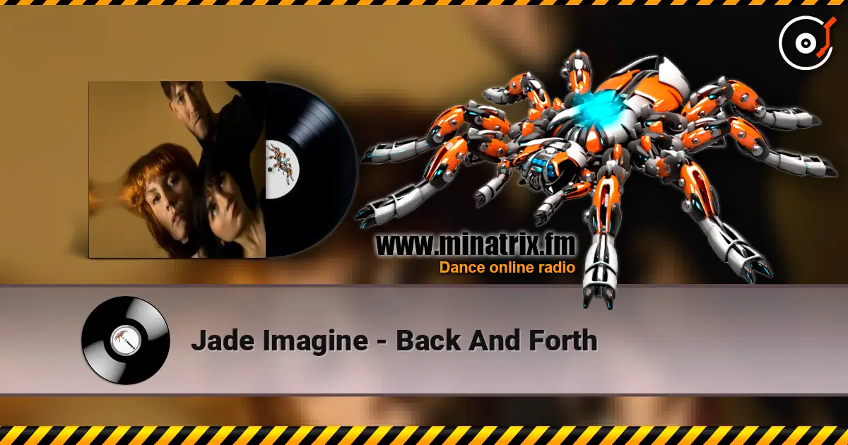 Jade Imagine - Back And Forth слухати онлайн у високій якості | Minatrix.FM