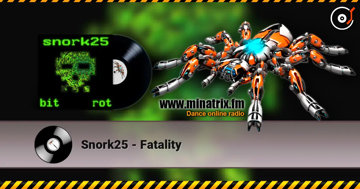 Snork25 - Fatality listen online in high quality | Minatrix.FM
