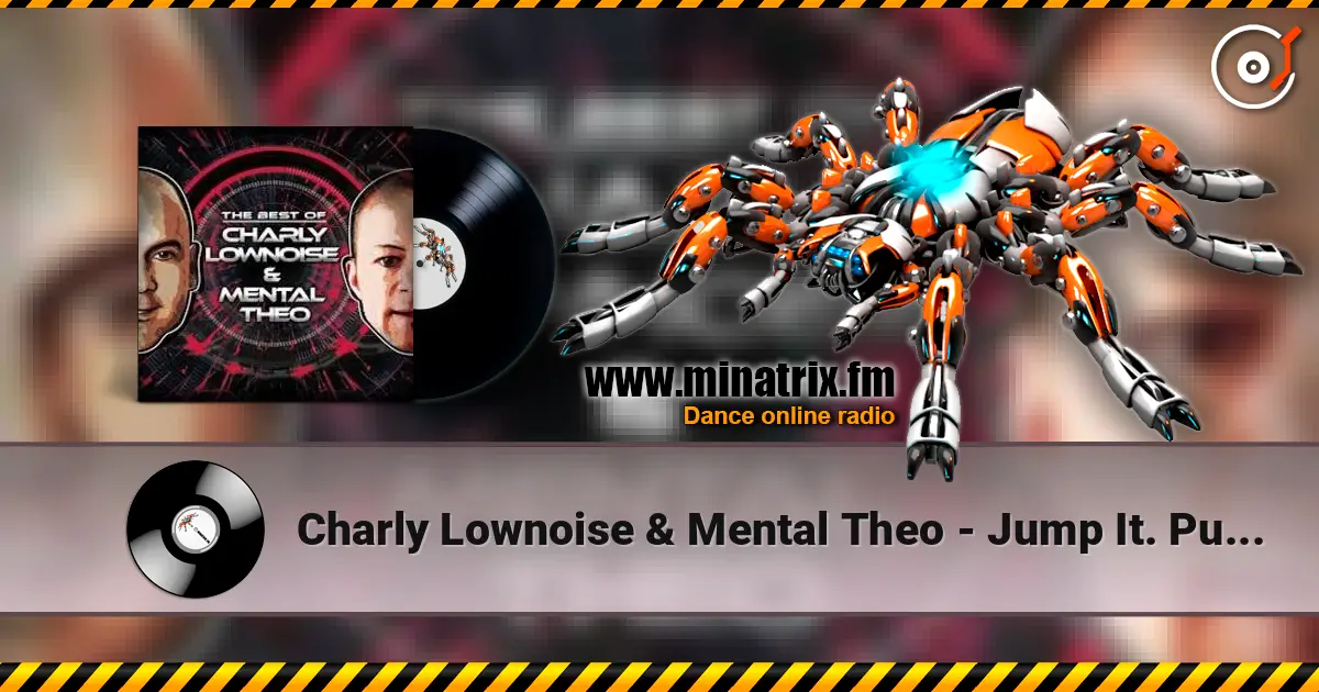 Charly Lownoise & Mental Theo - Jump It. Pump It слухати онлайн у високій якості | Minatrix.FM