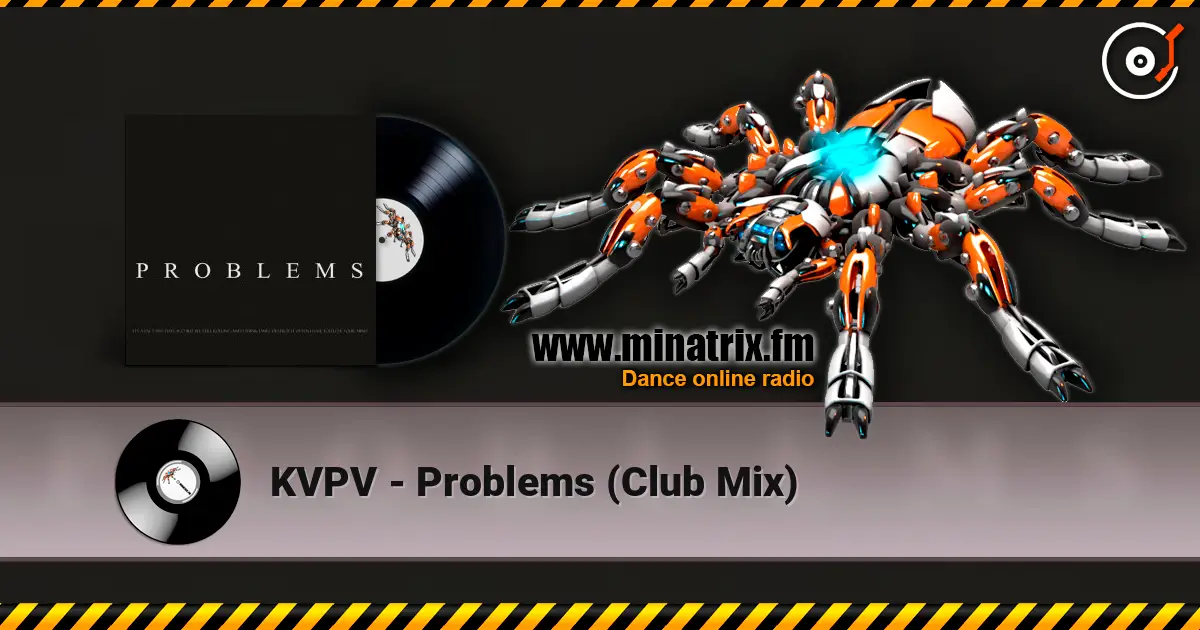 KVPV - Problems (Club Mix) слухати онлайн у високій якості | Minatrix.FM