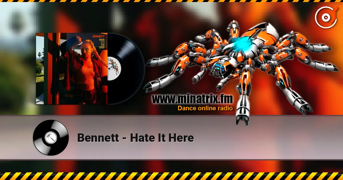 Bennett - Hate It Here слухати онлайн у високій якості | Minatrix.FM