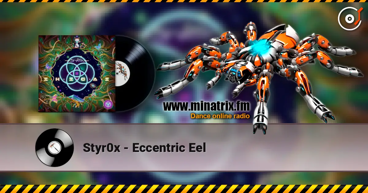 Styr0x - Eccentric Eel listen online in high quality | Minatrix.FM