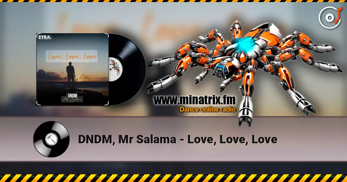 DNDM, Mr Salama - Love, Love, Love listen online in high quality | Minatrix.FM