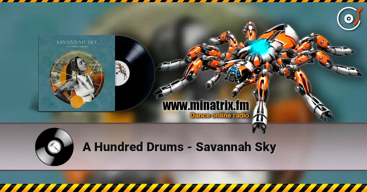 A Hundred Drums - Savannah Sky слухати онлайн у високій якості | Minatrix.FM