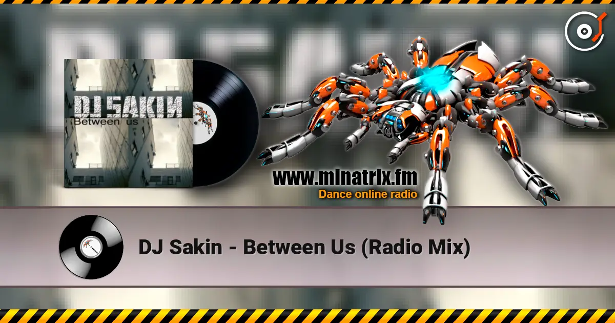 DJ Sakin - Between Us (Radio Mix) listen online in high quality | Minatrix.FM