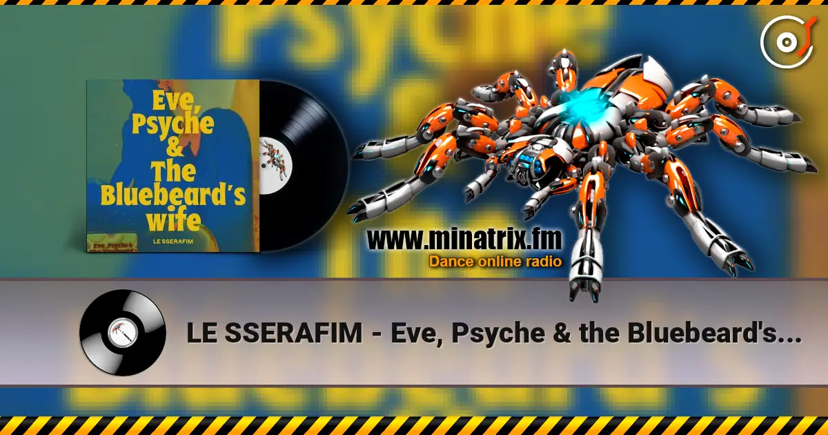 LE SSERAFIM - Eve, Psyche & the Bluebeard's wife listen online in high quality | Minatrix.FM