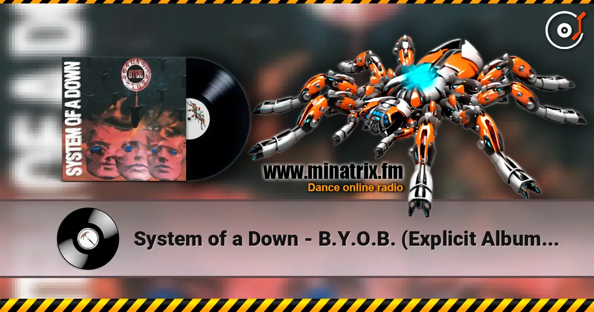 System of a Down - B.Y.O.B. (Explicit Album Version) listen online in high quality | Minatrix.FM