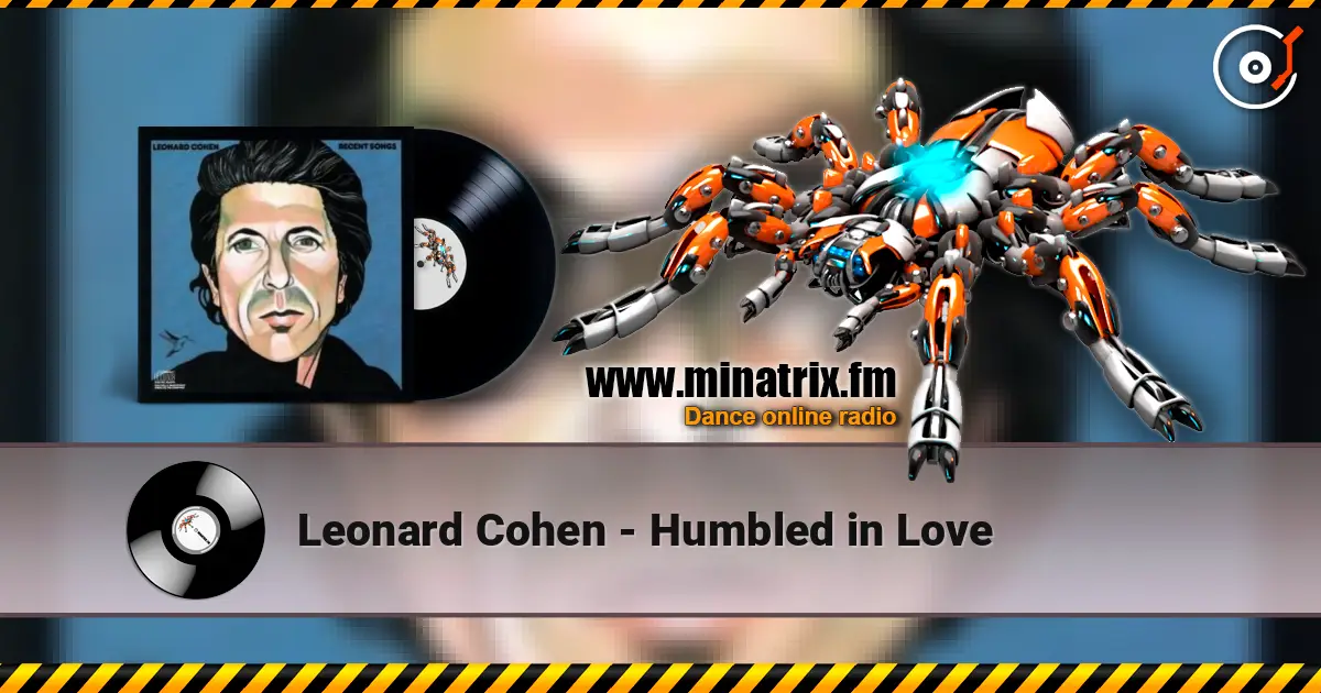 Leonard Cohen - Humbled in Love слухати онлайн у високій якості | Minatrix.FM