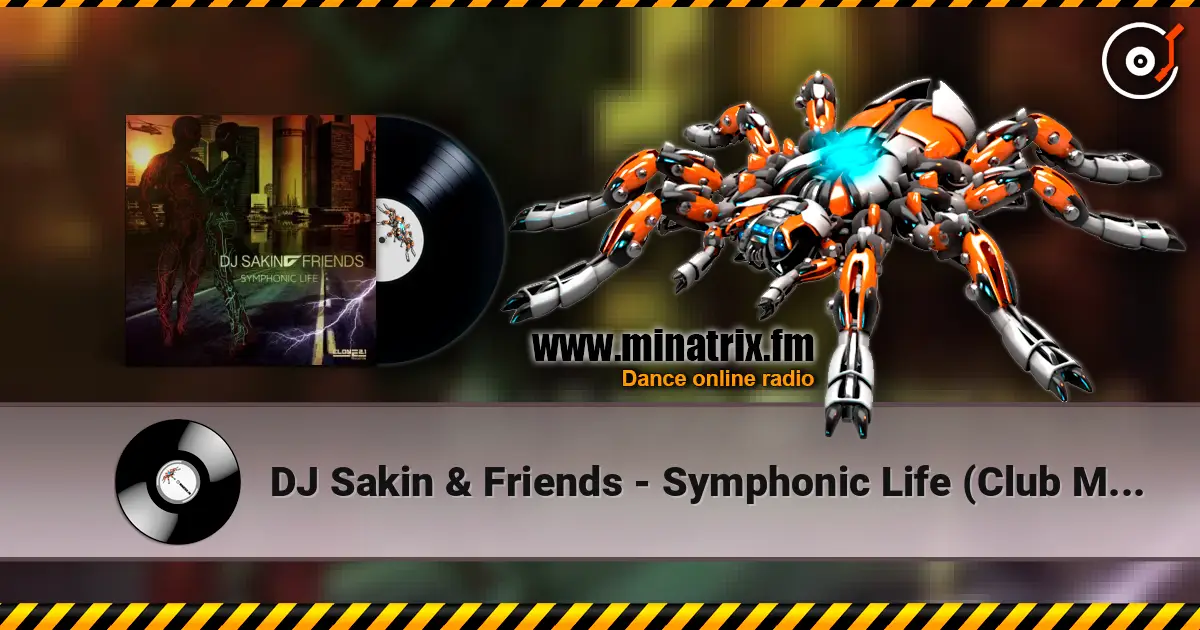 DJ Sakin & Friends - Symphonic Life (Club Mix) слухати онлайн у високій якості | Minatrix.FM