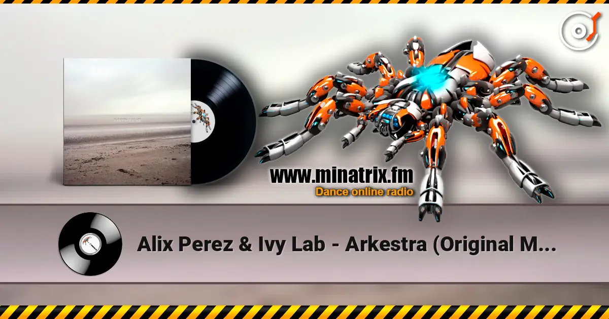 Alix Perez & Ivy Lab - Arkestra (Original Mix) слухати онлайн у високій якості | Minatrix.FM