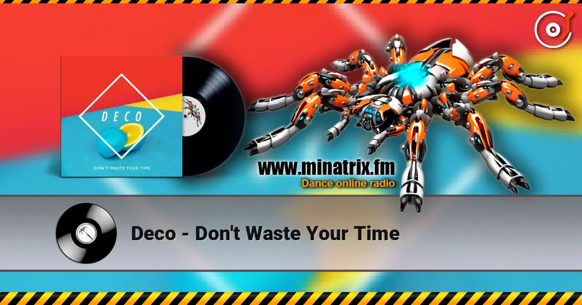 Deco - Don't Waste Your Time слухати онлайн у високій якості | Minatrix.FM