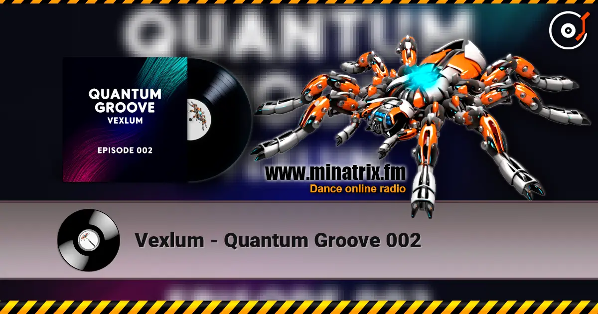 Vexlum - Quantum Groove 002 listen online in high quality | Minatrix.FM