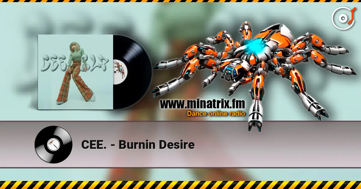 CEE. - Burnin Desire слухати онлайн у високій якості | Minatrix.FM