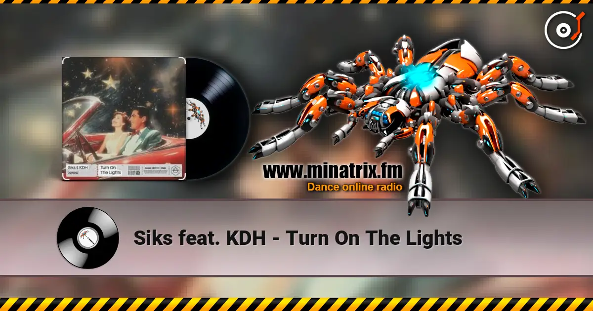 Siks feat. KDH - Turn On The Lights listen online in high quality | Minatrix.FM