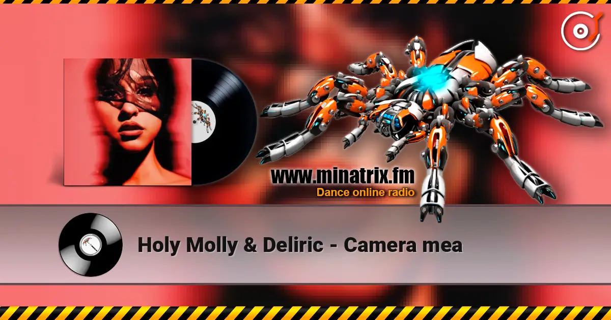 Holy Molly & Deliric - Camera mea слухати онлайн у високій якості | Minatrix.FM