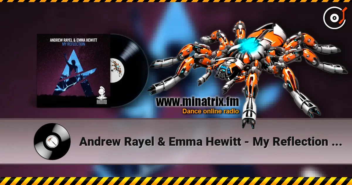 Andrew Rayel & Emma Hewitt - My Reflection (Edit) слухати онлайн у високій якості | Minatrix.FM