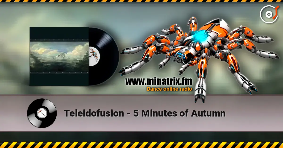 Teleidofusion - 5 Minutes of Autumn слухати онлайн у високій якості | Minatrix.FM