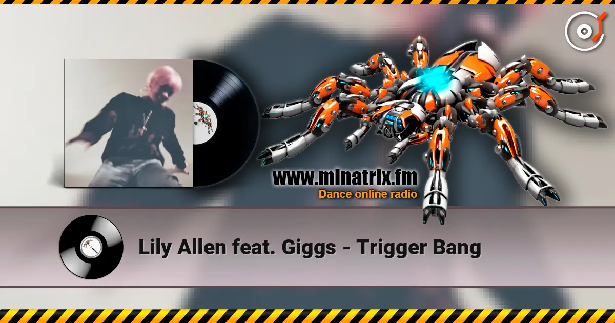 Lily Allen feat. Giggs - Trigger Bang слухати онлайн у високій якості | Minatrix.FM