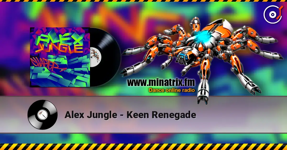 Alex Jungle - Keen Renegade слухати онлайн у високій якості | Minatrix.FM