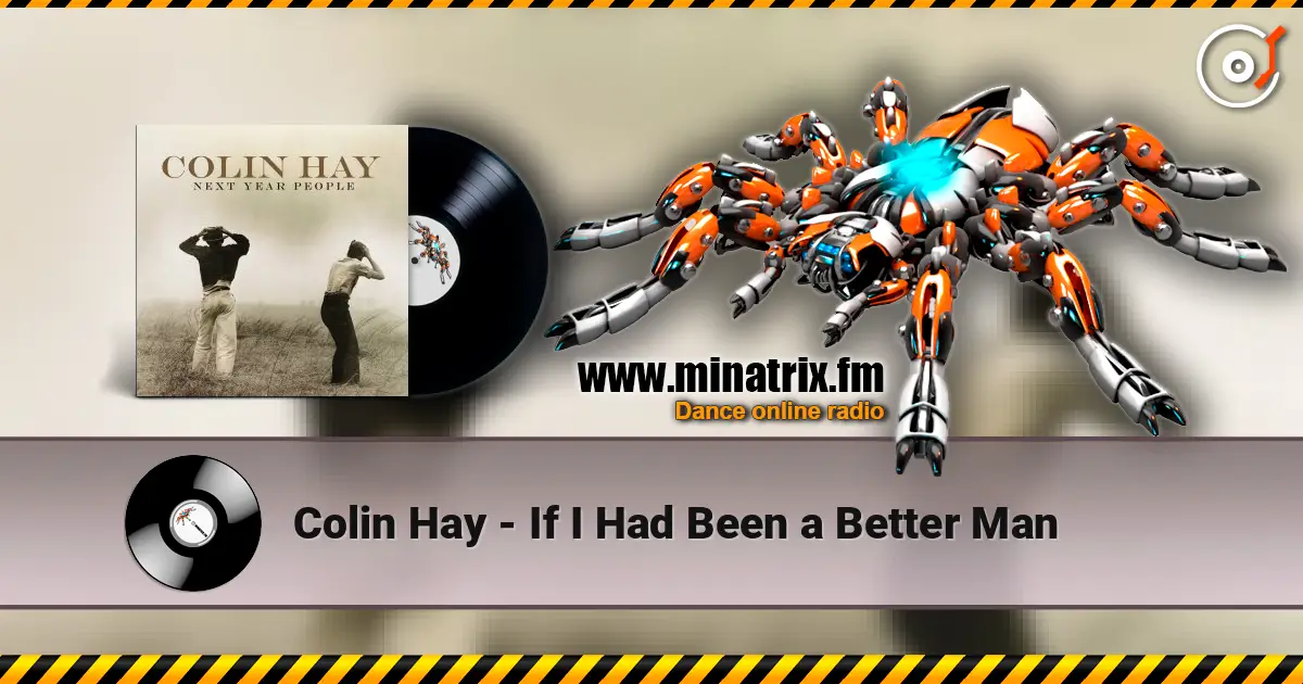 Colin Hay - If I Had Been a Better Man слухати онлайн у високій якості | Minatrix.FM