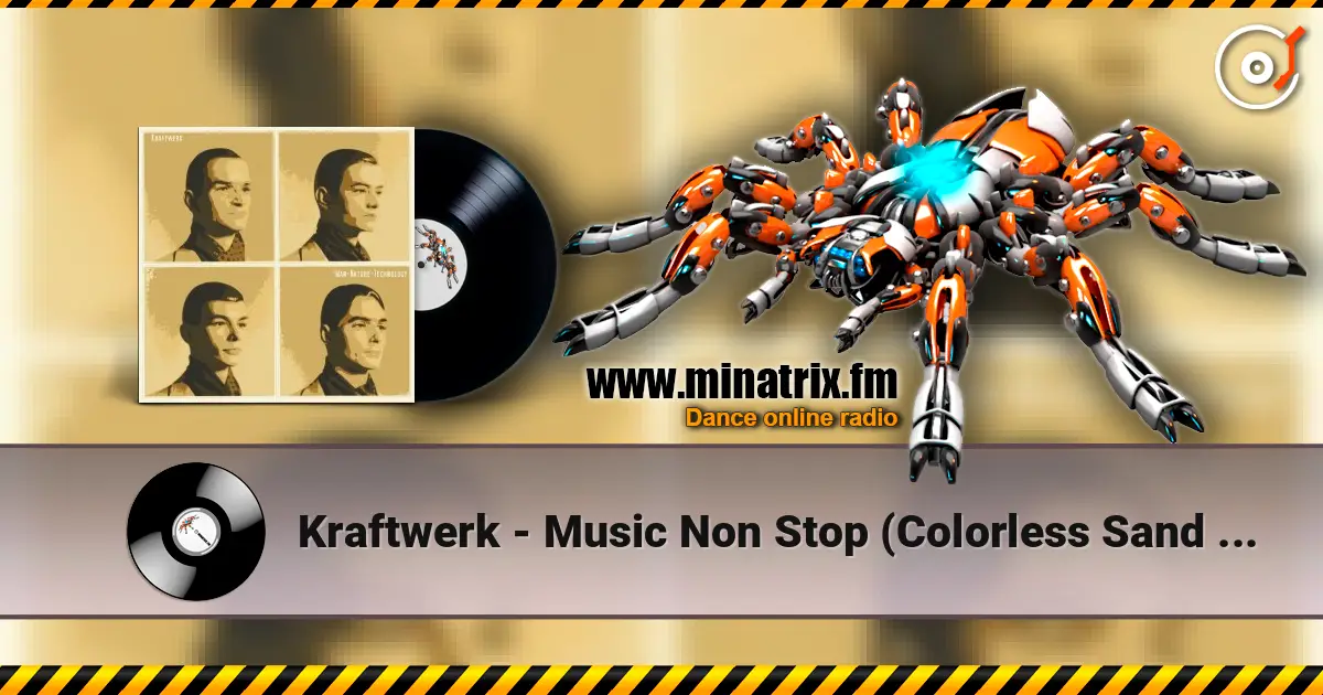 Kraftwerk - Music Non Stop (Colorless Sand Mix) listen online in high quality | Minatrix.FM