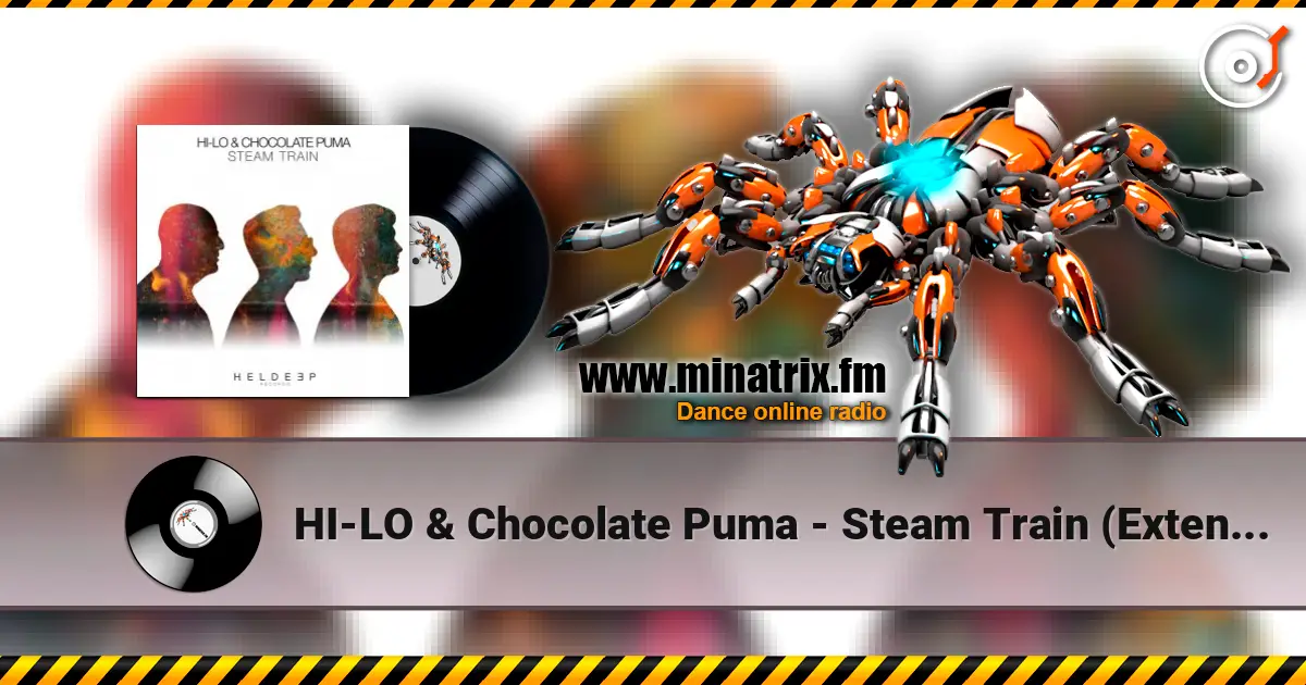 HI-LO & Chocolate Puma - Steam Train (Extended Mix) слухати онлайн у високій якості | Minatrix.FM