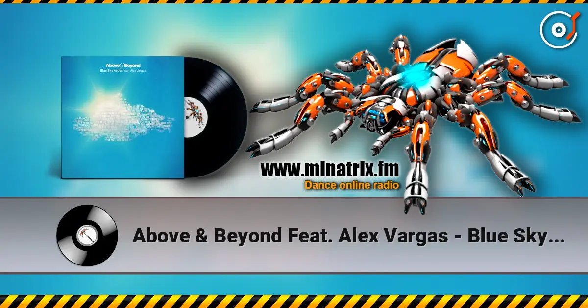 Above & Beyond Feat. Alex Vargas - Blue Sky Action (Extended Radio Mix) listen online in high quality | Minatrix.FM