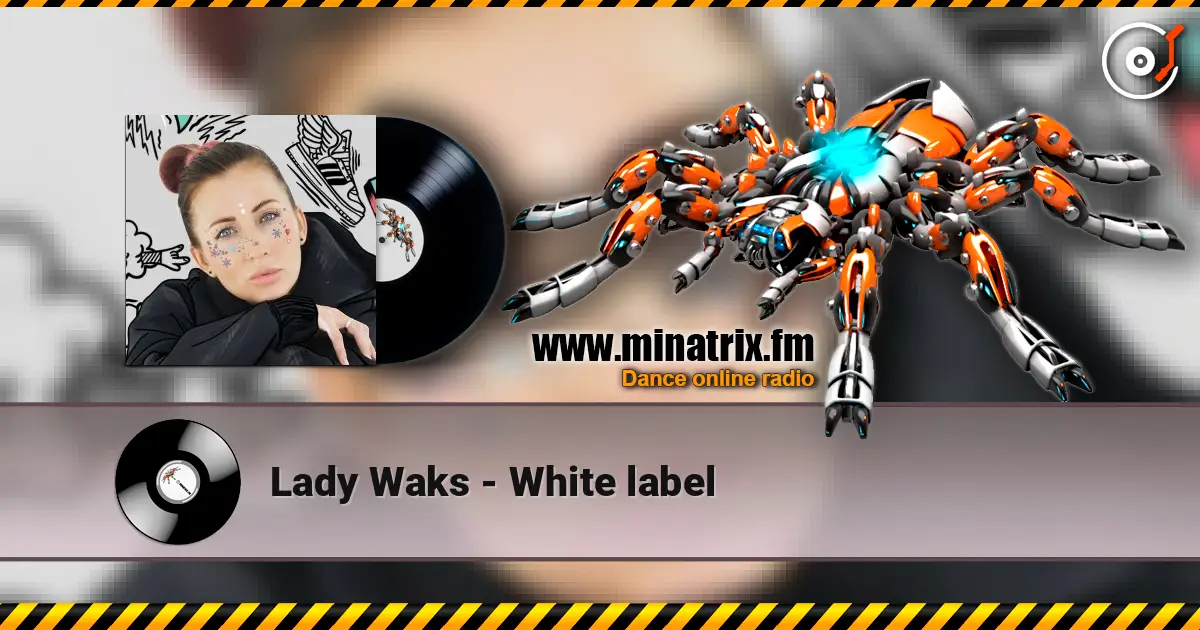 Lady Waks - White label listen online in high quality | Minatrix.FM