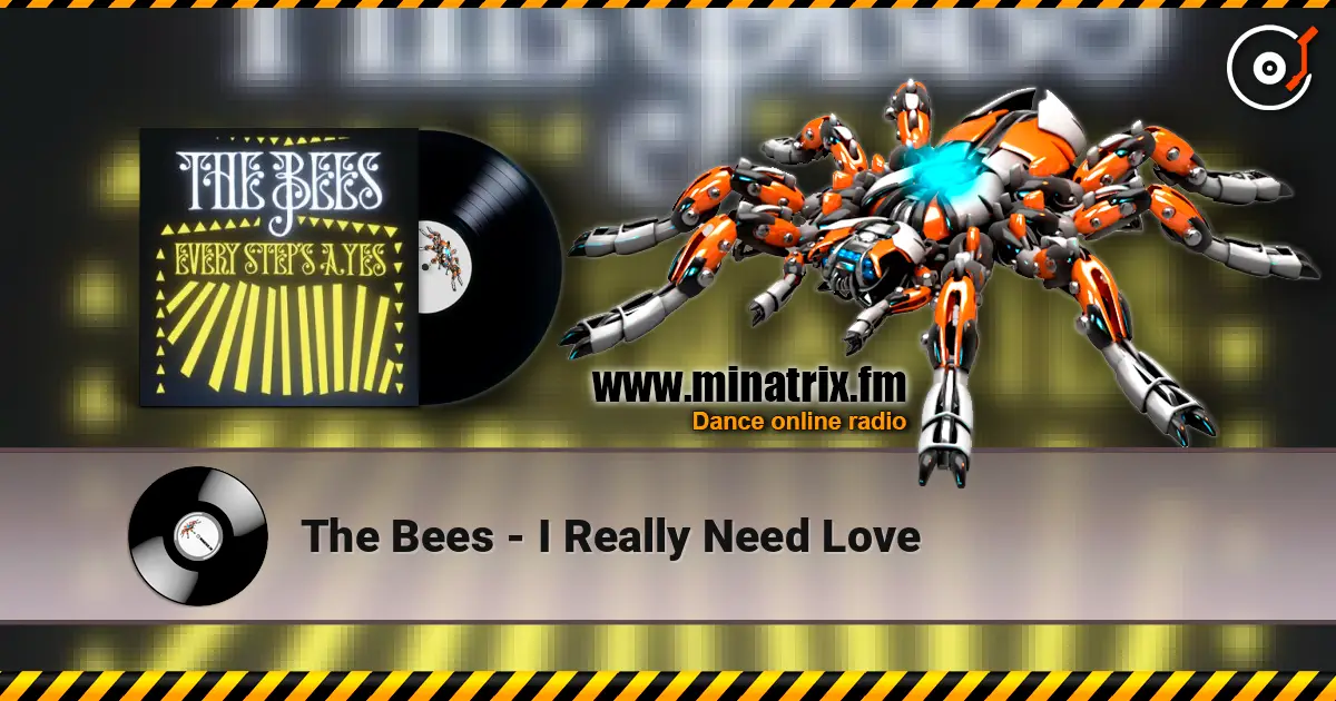 The Bees - I Really Need Love слухати онлайн у високій якості | Minatrix.FM