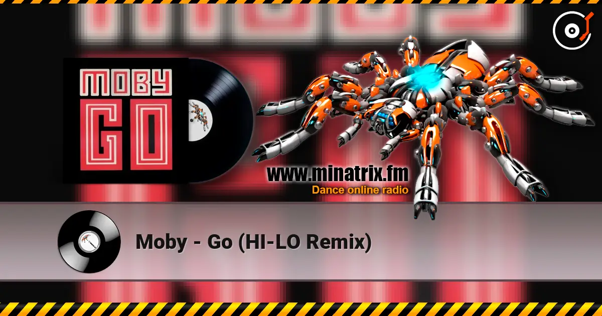 Moby - Go (HI-LO Remix) слухати онлайн у високій якості | Minatrix.FM